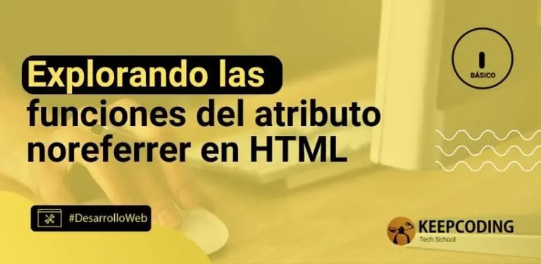 Explorando las funciones del atributo noreferrer en HTML