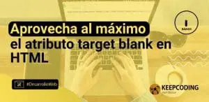 Aprovecha al máximo el atributo target blank en HTML