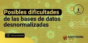 Posibles dificultades de las bases de datos desnormalizadas