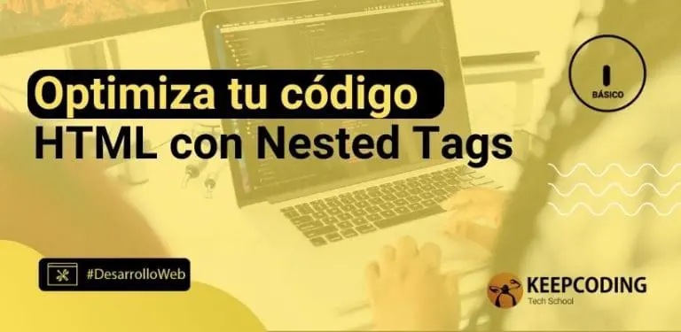 Optimiza tu código HTML con Nested Tags