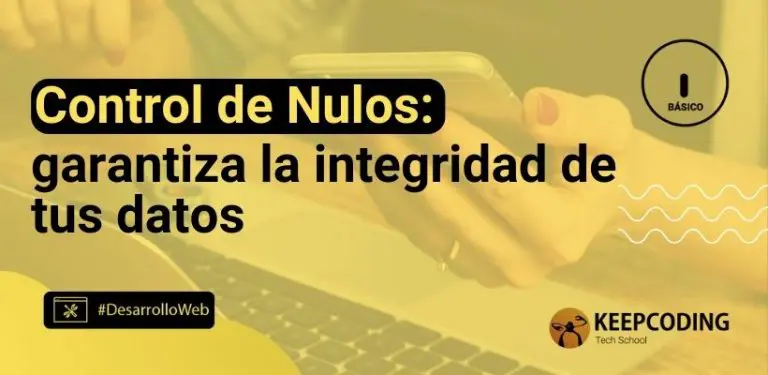 Control de Nulos: garantiza la integridad de tus datos