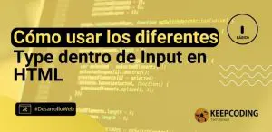 Cómo usar los diferentes Type dentro de Input en HTML