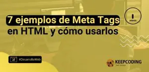 7 ejemplos de meta tags en HTML y cómo usarlos