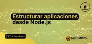 Estructurar aplicaciones desde Node.js