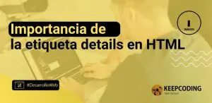 Importancia de la etiqueta details en HTML