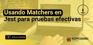 Usando Matchers en Jest para pruebas efectivas