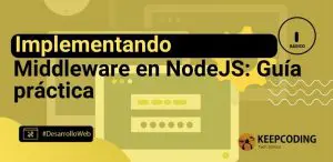 Implementando Middleware en Node.js: Guía práctica