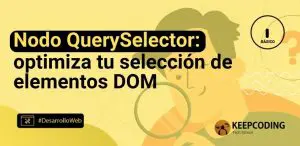 Nodo QuerySelector: optimiza tu selección de elementos DOM