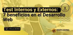 Test Internos y Externos: 7 beneficios en el Desarrollo Web