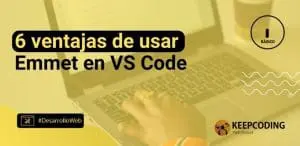6 ventajas de usar Emmet en VS Code