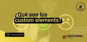 ¿Qué son los custom elements