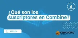 suscriptores en Combine