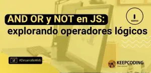 AND OR y NOT en JS: explorando operadores lógicos
