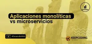 Aplicaciones monolíticas vs microservicios