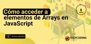 Cómo acceder a elementos de arrays en JavaScript