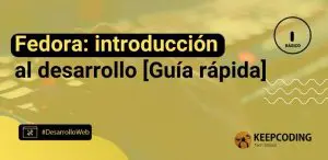 Fedora: introducción al desarrollo [Guía rápida]
