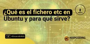 ¿Qué es el fichero etc en Ubuntu y para qué sirve?