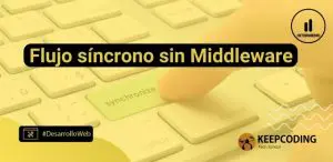 Qué es el flujo síncrono sin middleware