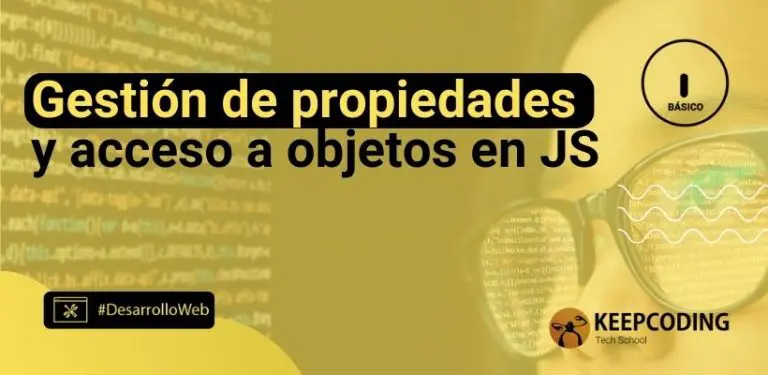 Gestión de propiedades y acceso a objetos en JS