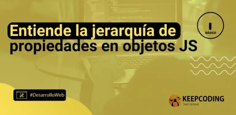 Entiende la jerarquía de propiedades en objetos JS