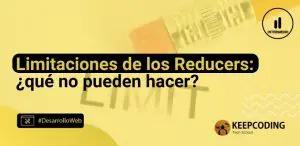 limitaciones de los reducers