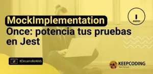 MockImplementationOnce: potencia tus pruebas en Jest