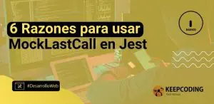 6 razones para usar MockLastCall en Jest