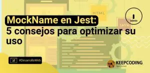 MockName en Jest: 5 consejos para optimizar su uso