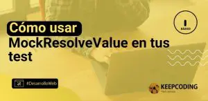 Cómo usar MockResolveValue en tus test