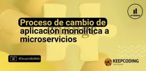 cambio de aplicación monolítica a microservicios