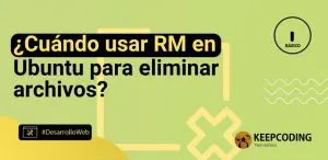 ¿Cuándo usar RM en Ubuntu para eliminar archivos?