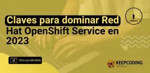 Claves para dominar Red Hat OpenShift Service en 2023