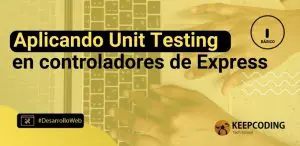 Aplicando Unit Testing en controladores de Express