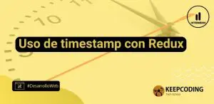 Uso de timestamp con Redux