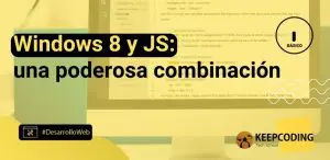 Windows 8 y JS: una poderosa combinación