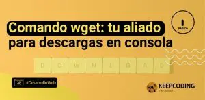 Comando wget: tu aliado para descargas en consola