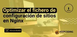 Optimizar el fichero de configuración de sitios en Nginx