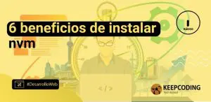 6 beneficios de instalar nvm