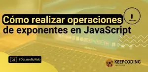 Cómo realizar operaciones de exponentes en JavaScript