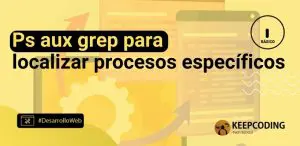 Ps aux grep para localizar procesos específicos
