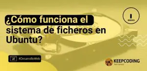 ¿Cómo funciona el sistema de ficheros en Ubuntu?