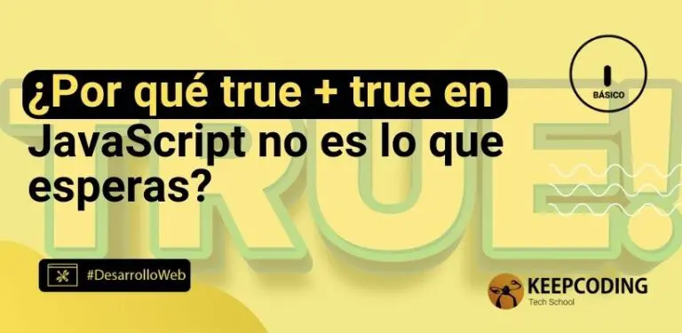 ¿Por qué true + true en JavaScript no es lo que esperas?