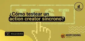 Cómo testar un action creator síncrono
