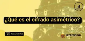 ¿Qué es el cifrado asimétrico