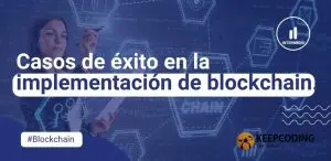 Casos de éxito en la implementación de blockchain