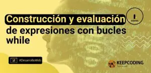 Construcción y evaluación de expresiones con bucles while