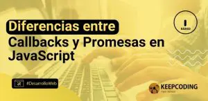 Diferencias entre Callbacks y Promesas en JavaScript
