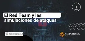 El Red Team y las simulaciones de ataques