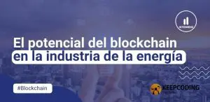 El potencial del blockchain en la industria de la energía