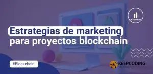 Estrategias de marketing para proyectos blockchain